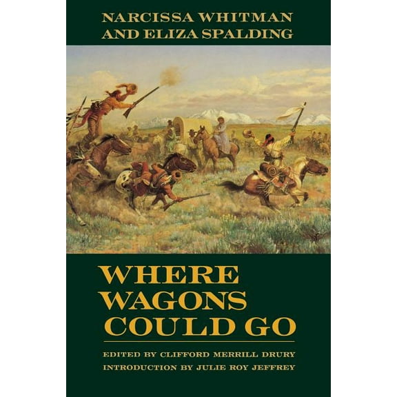 Where Wagons Could Go : Narcissa Whitman and Eliza Spaulding (Paperback)