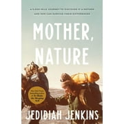 Mother, Nature : A 5,000-Mile Journey to Discover if a Mother and Son Can Survive Their Differences (Hardcover)
