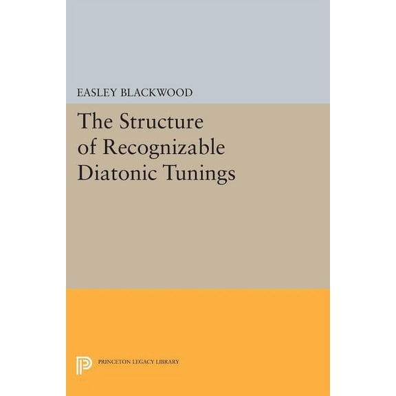 Princeton Legacy Library The Structure of Recognizable Diatonic Tunings, Book 327, (Paperback)