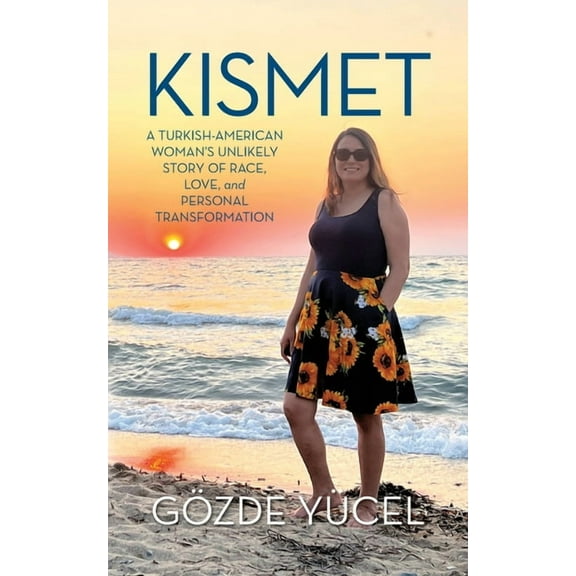 Kismet: A Turkish-American Woman's Unlikely Story of Race, Love, and Personal Transformation, (Paperback)