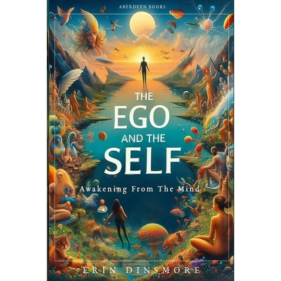 The Ego And The Self: Awakening From The Mind, (Paperback)