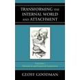 thumbnail image 2 of Transforming the Internal World and Attachment, Volume I: Theoretical and Empirical Perspectives, 2 of 3