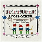 Pre-Owned Improper Cross-Stitch: 35+ Properly Naughty Patterns (Hardcover) 1250088984 9781250088987