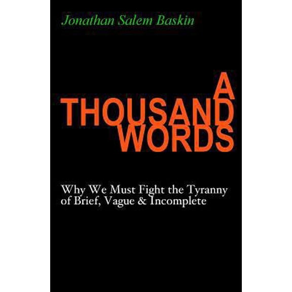 Pre-Owned A Thousand Words: Why We Must Fight the Tyranny of Brief, Vague & Incomplete, (Paperback)