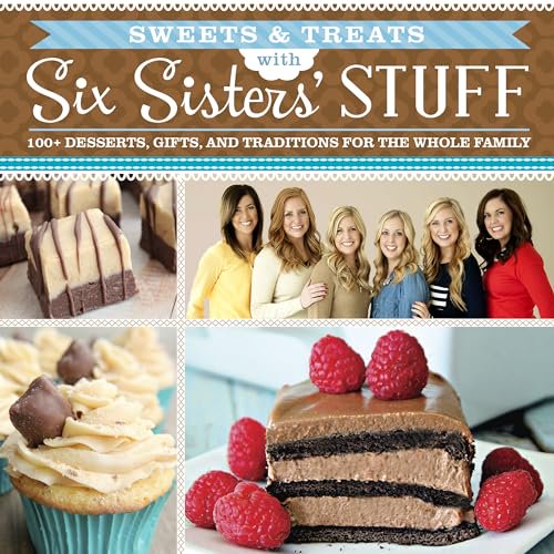 Pre-Owned Sweets & Treats with Six Sisters' Stuff : 100+ Desserts, Gift Ideas, and Traditions for the Whole Family (Paperback)