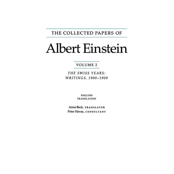 Collected Papers of Albert Einstein The Collected Papers of Albert Einstein: The Swiss Years, Writings, 1900-1909, Book 2, (Paperback)