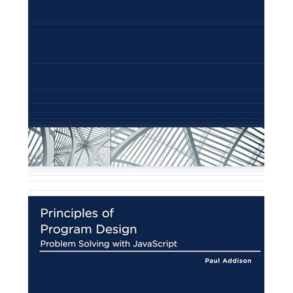 Pre-Owned Principles of Program Design: Problem Solving with JavaScript (Paperback) 1111526508 9781111526504