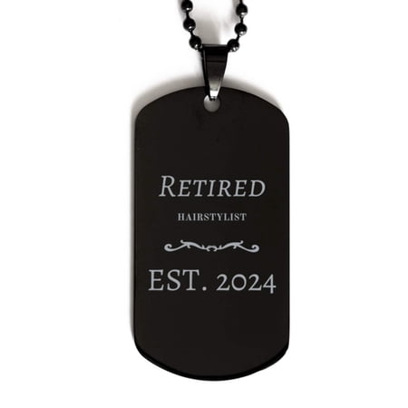 Unique Engraved Black Dog Tag Hairstylist Retired 2024 Gift Idea for Christmas Graduation Veterans Day