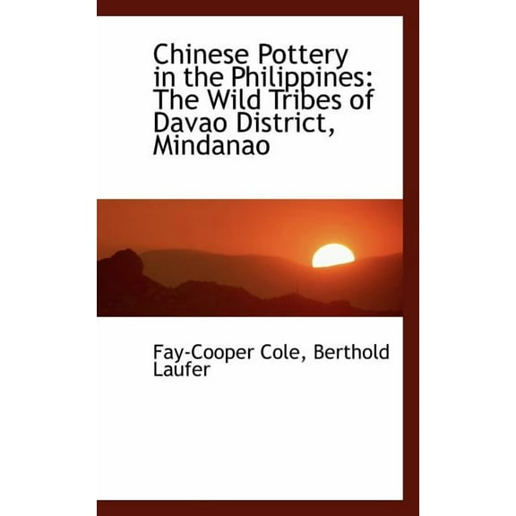 Chinese Pottery in the Philippines: The Wild Tribes of Davao District, Mindanao Paperback