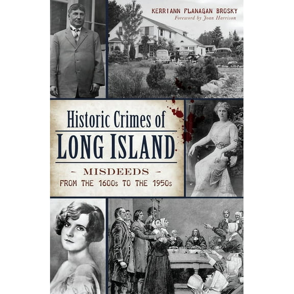 True Crime Historic Crimes of Long Island: Misdeeds from the 1600s to the 1950s, (Paperback)