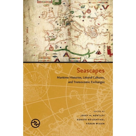 Perspectives on the Global Past: Seascapes: Maritime Histories, Littoral Cultures, and Transoceanic Exchanges (Paperback)