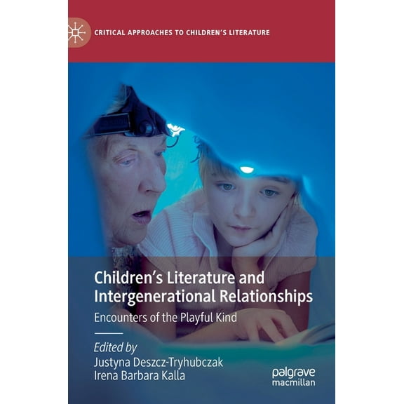 Critical Approaches to Children's Litera Children's Literature and Intergenerational Relationships: Encounters of the Playful Kind, (Hardcover)
