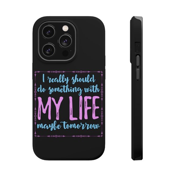 DistinctInk Tough Case for Apple iPhone 15 PRO (6.1" Screen), Compatible with MagSafe Charging - Do Something With My Life Maybe Tomorrow