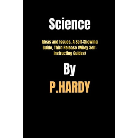 Science : Ideas and Issues A Self-Showing Guide Third Release (Wiley Self-Instructing Guides) (Paperback)