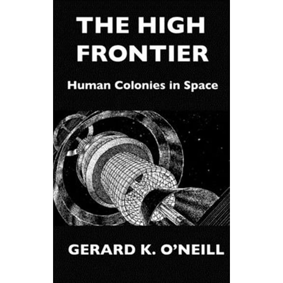 Pre-Owned The High Frontier: Human Colonies In Space