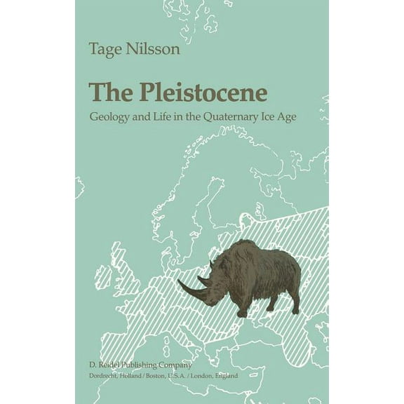The Pleistocene: Geology and Life in the Quaternary Ice Age, (Hardcover)