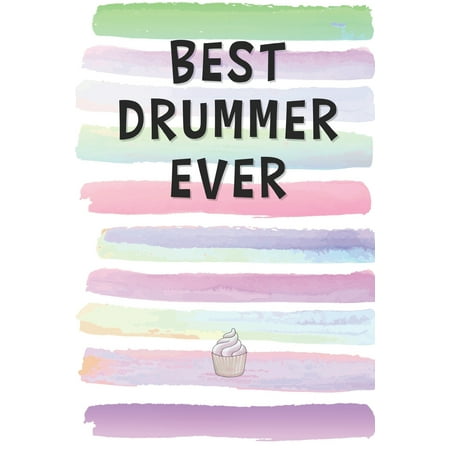Best Drummer Ever: Blank Lined Notebook Journal Gift for Musician, Percussionist Friend, Coworker, Boss (Best Percussionist In The World)