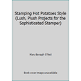 thumbnail image 1 of Pre-Owned Stamping Hot Potatoes Style (Lush, Plush Projects for the Sophisticated Stamper) (Unknown) 097111160X 9780971111608, 1 of 1