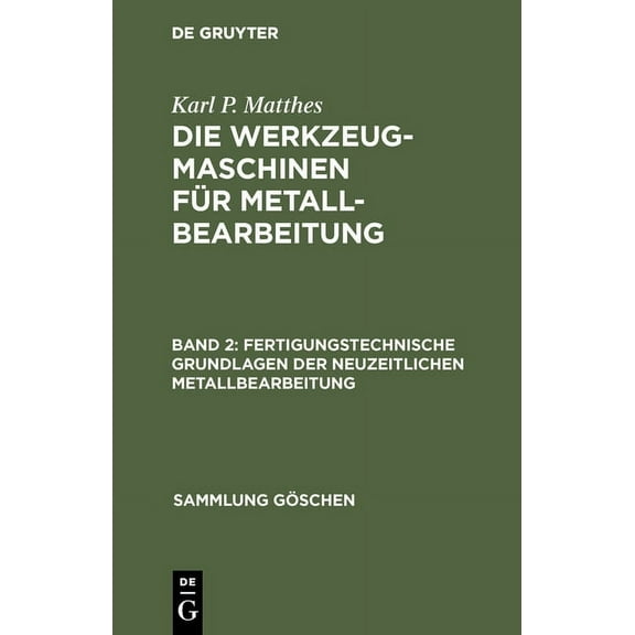 Sammlung Göschen Fertigungstechnische Grundlagen der neuzeitlichen Metallbearbeitung, Book 562, (Hardcover)