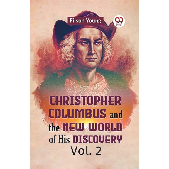 Christopher Columbus And The New World Of His Discovery Vol. 2, (Paperback)