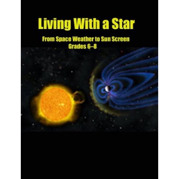 Pre-Owned Living With a Star: From Sunscreen to Space Weather : Teacher's Guide for Grades 6-8 Paperback