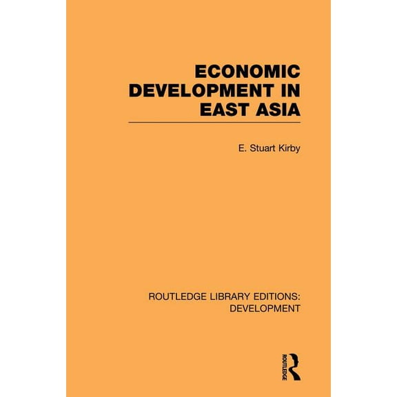 Routledge Library Editions: Development Economic Development in East Asia, (Paperback)