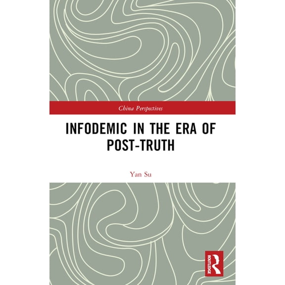 China Perspectives Infodemic in the Era of Post-Truth, (Paperback)
