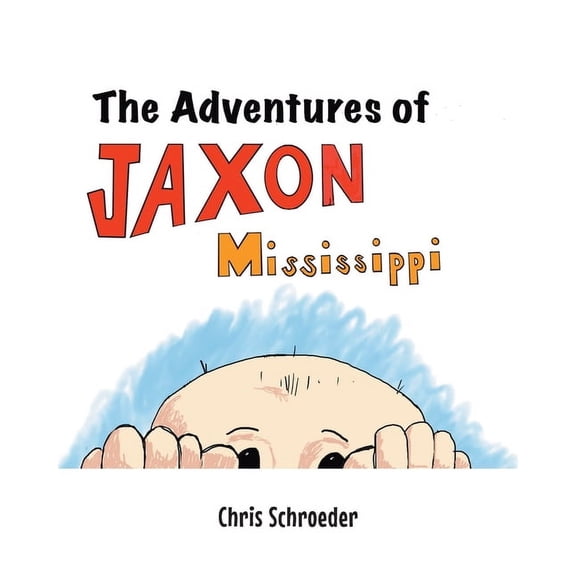 The Adventures of Jaxon Mississippi, (Paperback)