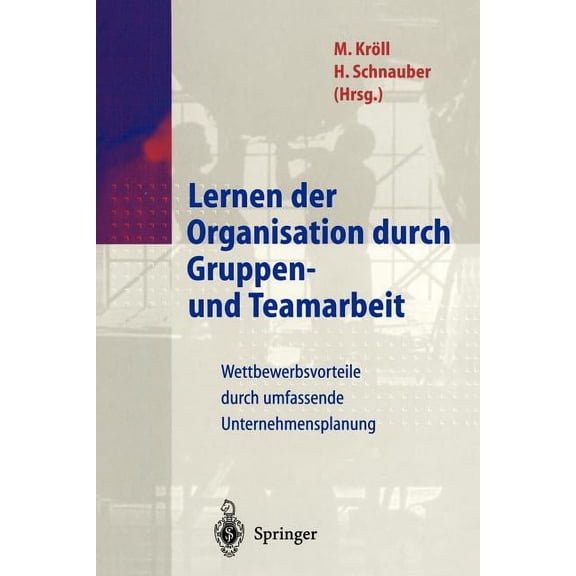 Lernen Der Organisation Durch Gruppen- Und Teamarbeit: Wettbewerbsvorteile Durch Umfassende Unternehmensplanung, (Paperback)