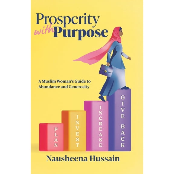 Prosperity with Purpose: A Muslim Woman's Guide to Abundance and Generosity, (Paperback)