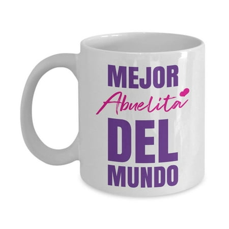 Mejor Abuelita Del Mundo Coffee & Tea Gift Mug For The Best Spanish Speaking Grandma And Other Mexican & Hispanic (Your The Best Grandma)