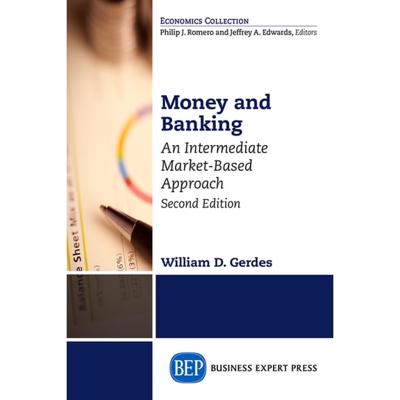 Money and Banking, Second Edition: An Intermediate Market-Based Approach, (Paperback)