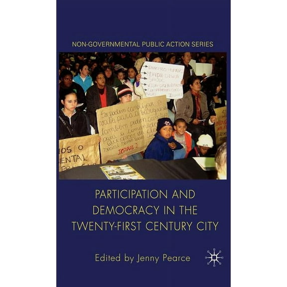 Non-Governmental Public Action Participation and Democracy in the Twenty-First Century City, (Hardcover)