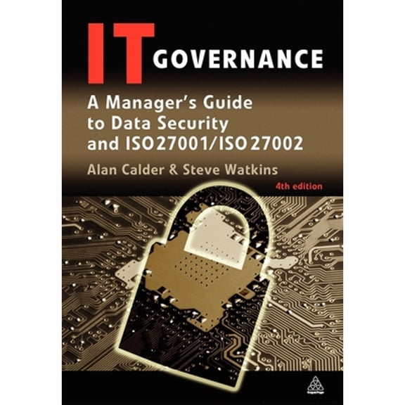 Pre-Owned IT Governance: A Manager's Guide to Data Security and ISO 27001/ISO 27002 (Paperback) by Alan Calder, Steve Watkins