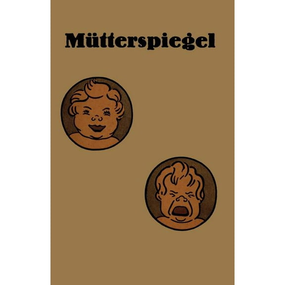 Mütterspiegel: Einiges Über Richtige Und Falsche Säuglingspflege (Paperback)