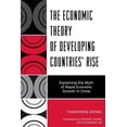 thumbnail image 1 of The Economic Theory of Developing Countries' Rise: Explaining the Myth of Rapid Economic Growth in China, 1 of 1