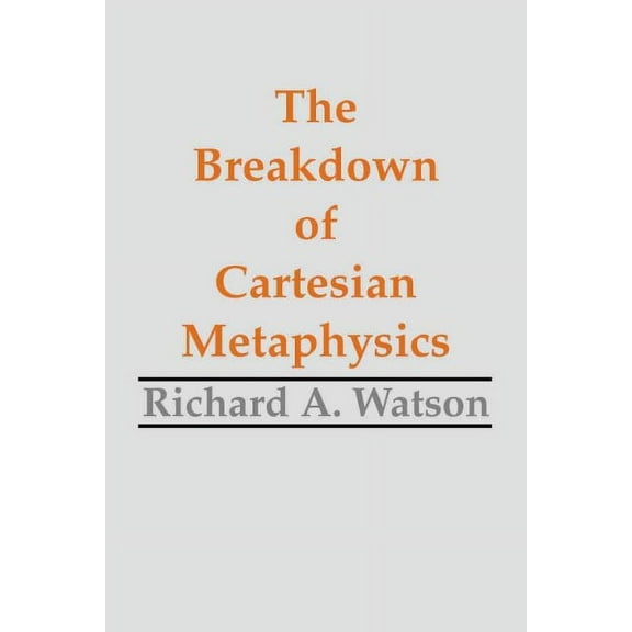 The Breakdown of Cartesian Metaphysics (Paperback)