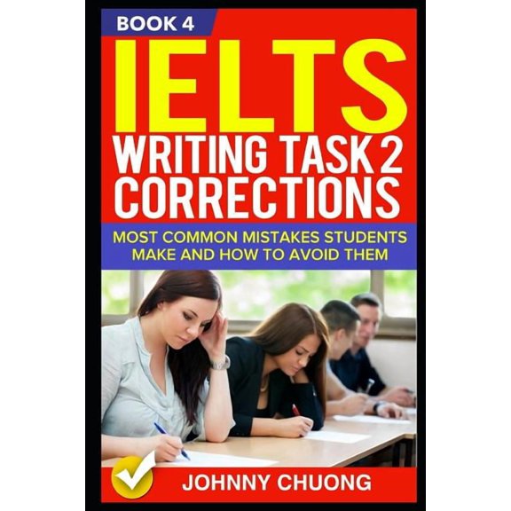 Ielts Writing Task 2 Corrections: Most Common Mistakes Students Make and How to Avoid Them (Book 4), (Paperback)