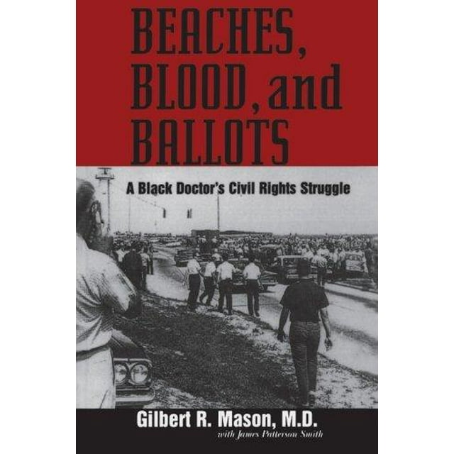 Beaches, Blood, and Ballots: A Black Doctor's Civil Rights Struggle