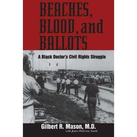 Beaches, Blood, and Ballots: A Black Doctor's Civil Rights Struggle