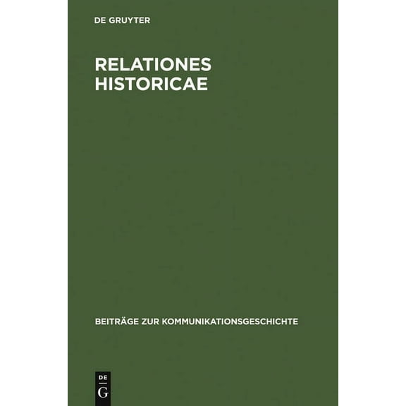 BeitrÃ¤ge Zur Kommunikationsgeschichte Relationes Historicae: Ein Bestandsverzeichnis Der Deutschen MeÃrelationen Von 1583 Bis 1648, Book 2, (Hardcover)