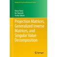 thumbnail image 1 of Projection Matrices, Generalized Inverse Matrices, and Singular Value Decomposition (Statistics for Social and Behavioral Sciences), 1 of 1