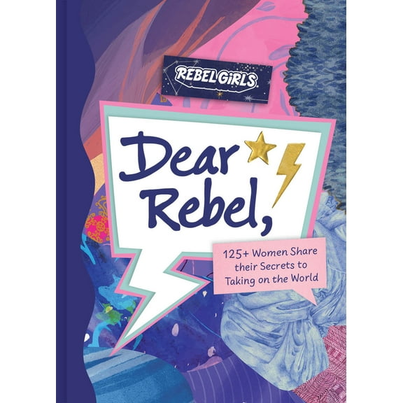 Pre-Owned Dear Rebel: 145 Women Share Their Best Advice for the Girls of Today (Hardcover) 1953424473 9781953424471