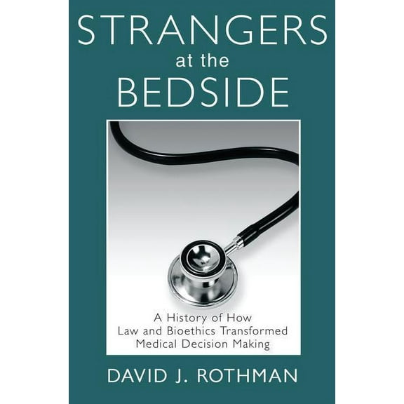 Social Institutions and Social Change Strangers at the Bedside: A History of How Law and Bioethics Transformed Medical Decision Making, (Paperback)