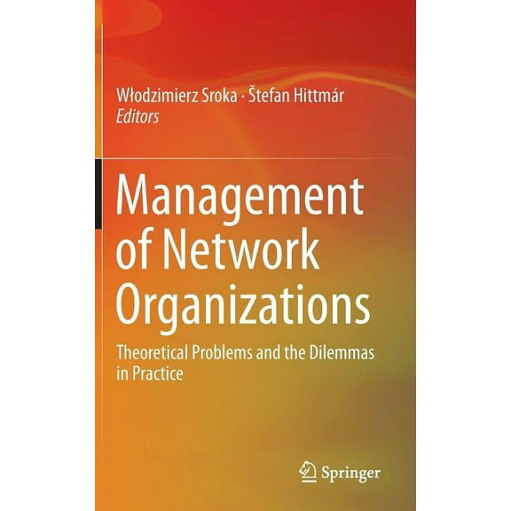 Management of Network Organizations: Theoretical Problems and the Dilemmas in Practice, (Hardcover)