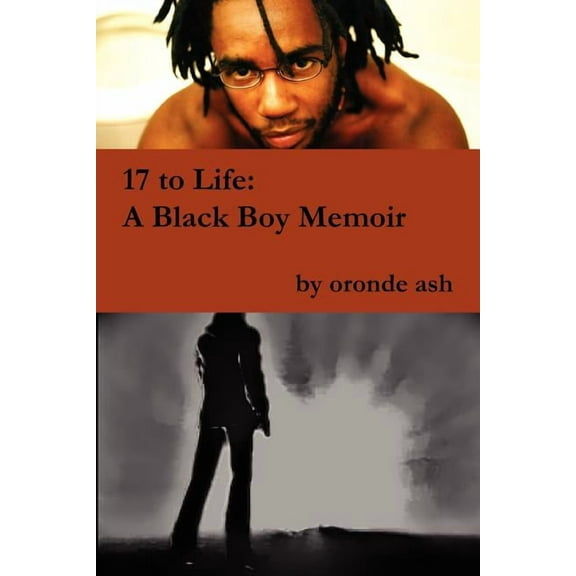 17 to Life: A Black Boy Memoir (on Becoming a Human... Being in America), (Paperback)