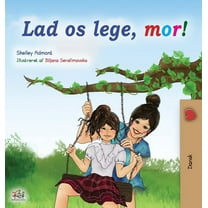 Danish Bedtime Collection Let's play, Mom! (Danish Book for Kids), (Hardcover)