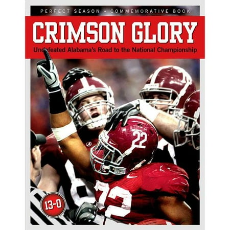 Crimson Glory: Undefeated Alabama's Road to the National Championship