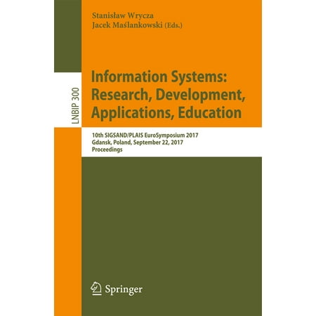 Lecture Notes in Business Information Pr Information Systems: Research Development Applications Education: 10th Sigsand/Plais Eurosymposium 2017 Gdansk Pola Book 300 (Paperback)