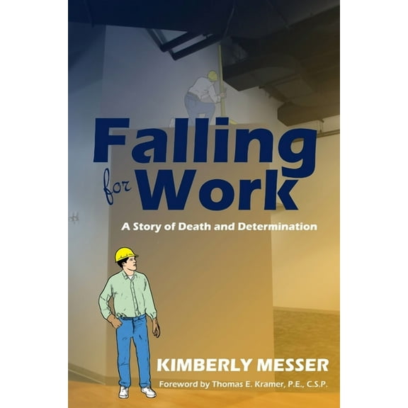 Falling for Work: A Story of Death and Determination, (Paperback)
